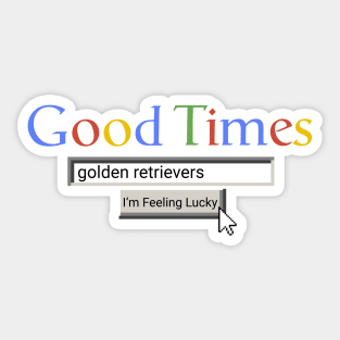 Good Times Golden Retrievers Sticker